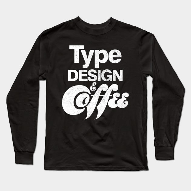 TYPE DESIGN and Coffee White Long Sleeve T-Shirt by Thisisblase